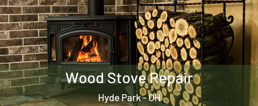 Wood Stove Repair Hyde Park - OH