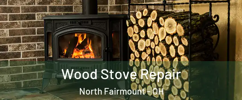 Wood Stove Repair North Fairmount - OH