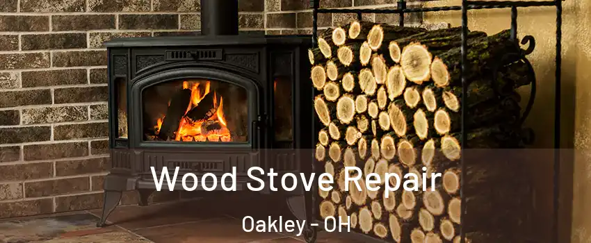 Wood Stove Repair Oakley - OH