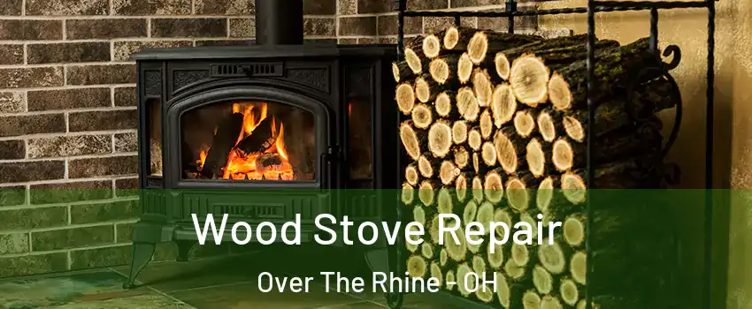 Wood Stove Repair Over The Rhine - OH