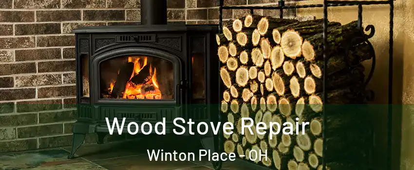 Wood Stove Repair Winton Place - OH